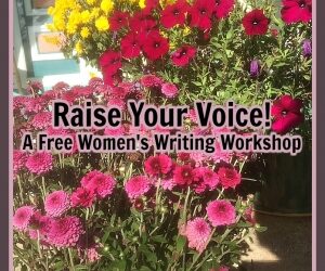 Free Women’s Writing Workshop: Raise Your Voice!